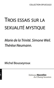Michel Bousseyroux - Trois essais sur la sexualité mystique.