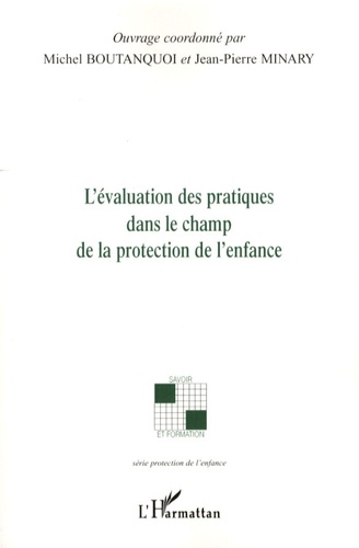 Michel Boutanquoi et Jean-Pierre Minary - L'évaluation des pratiques dans le champ de la protection de l'enfance.