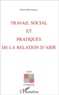 Michel Boutanquoi - Travail Social Et Pratiques De La Relation D'Aide.