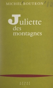 Michel Boutron - Juliette des montagnes.