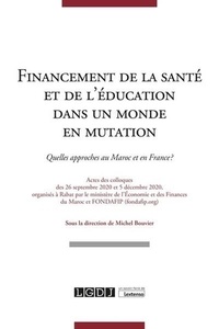 Michel Bouvier - Financement de la santé et de l'éducation dans un monde en mutation - Quelles approches au Maroc et en France ?.