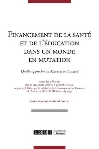 Financement de la santé et de l'éducation dans un monde en mutation. Quelles approches au Maroc et en France ?