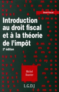 Michel Bouvier - Introduction Au Droit Fiscal Et A La Theorie De L'Impot. 2eme Edition.