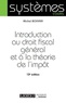 Michel Bouvier - Introduction au droit fiscal général et à la théorie de l'impôt.