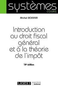 Michel Bouvier - Introduction au droit fiscal général et à la théorie de l'impôt.