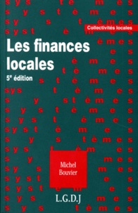 Michel Bouvier - Les Finances Locales. 5eme Edition.