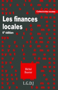 Michel Bouvier - Les Finances Locales. 6eme Edition.