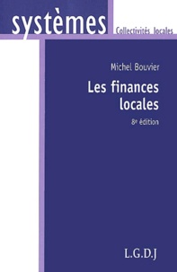 Michel Bouvier - Les Finances Locales. 8eme Edition.