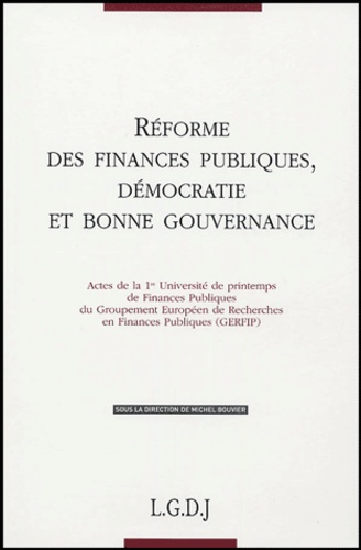 Michel Bouvier - Réformes des finances publiques, démocratie et bonne gouvernance - Actes de la 1e Université de printemps de Finances Publiques du GERFIP.