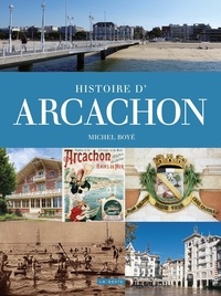 Michel Boyé - Histoire d'Arcachon.