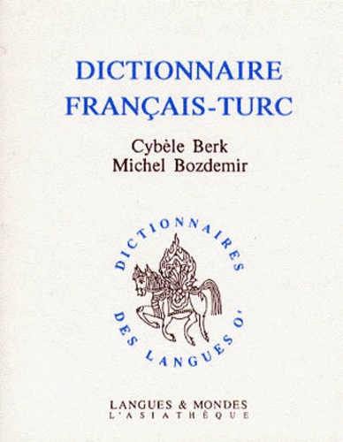 Michel Bozdémir et Cybèle Berk - Dictionnaire français-turc.
