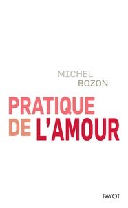 Michel Bozon - Pratique de l'amour - Le plaisir et l'inquiétude.