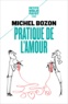 Michel Bozon - Pratique de l'amour - Le plaisir et l'inquiétude.