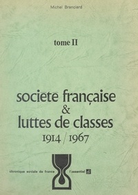 Michel Branciard - Société française et luttes de classes (2). 1914-1967.