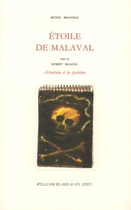 Michel Braudeau et Robert Malaval - Etoile de Malaval - Suivi de Robert Malaval, Attention à la peinture.