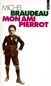 Michel Braudeau - Mon ami Pierrot.