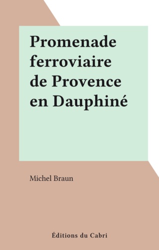 Promenade ferroviaire de Provence en Dauphiné