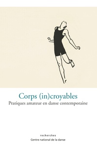 Michel Briand - Corps (in)croyables - Pratiques amateurs en danse contemporaine.