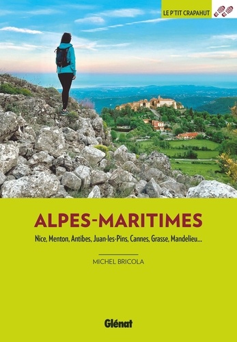 Alpes-Maritimes. Nice, Menton, Antibes, Juan-les-Pins, Cannes, Grasse, Mandelieu...