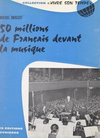 Michel Briguet et Roger Adam - 50 millions de Français devant la musique.