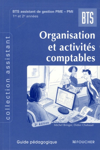 Michel Bringer et Didier Chabaud - Organisation et activités comptables BTS assistant de gestion PME-PMI - Guide pédagogique.