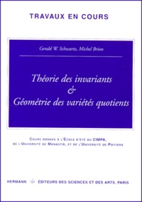 Michel Brion et Gérald-W Schwartz - Theorie Des Invariants Et Geometrie Des Varietes Quotients. Ecole D'Ete Sur La Theorie Des Invariants Qui S'Est Tenue A La Faculte Des Sciences De Monastir Du 15 Juillet Au 2 Aout 1996.