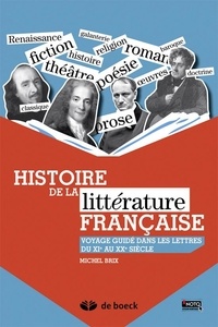 Michel Brix - Histoire de la littérature française - Voyage guidé dans les lettres du XIe au XXe siècle.