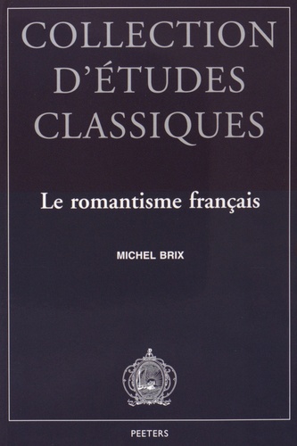 Michel Brix - Le romantisme français - Esthétique platonicienne et modernité littéraire.