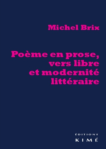 Michel Brix - Poème en prose, vers libre et modernité littéraire.