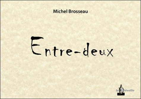 Michel Brosseau - Entre-deux.