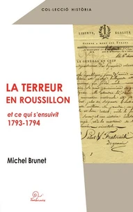 La Terreur en Roussillon et ce qui s'ensuivit (1793-1794)