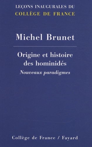 Michel Brunet - Origine et histoire des hominidés - Nouveaux paradigmes.