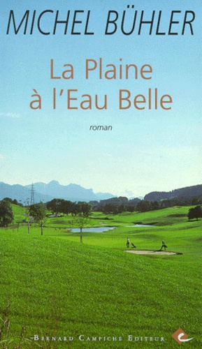 Michel Bühler - La Plaine A L'Eau Belle.