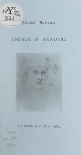 Michel Bulteau - Anchise et Anadyre.