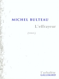 Michel Bulteau - L'Effrayeur.
