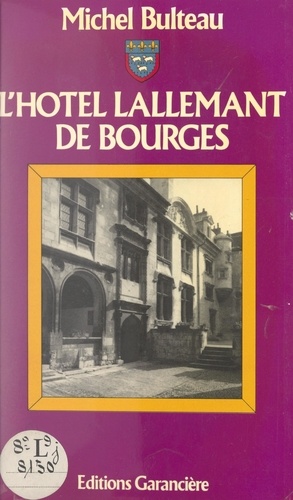 L'hôtel Lallemant de Bourges. Historique et symbolique d'une demeure à l'antique