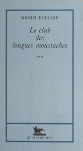 Michel Bulteau - Le club des longues moustaches.