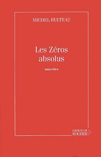 Michel Bulteau - Les Zeros Absolus.
