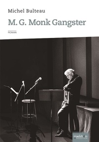 Michel Bulteau - M. G. Monk Gangster.