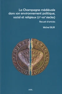 La Champagne médiévale dans son environnement politique, social et religieux (Xe-XIIIe siècles)
