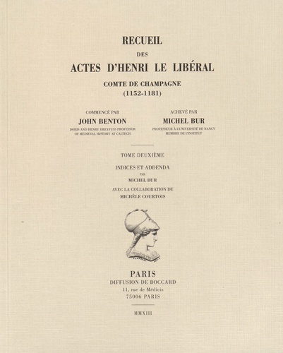 Michel Bur - Recueil des actes d'Henri le Libéral comte de Champagne (1152-1181) - Tome 2, Indices et addenda.