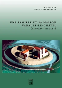 Une famille et sa maison : Vanault-le-Châtel (XIIe-XIVe siècles)