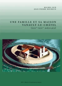 Une famille et sa maison : Vanault-le-Châtel (XIIe-XIVe siècles)