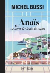 Michel Bussi - Anaïs - Le secret de Veules-les-Roses.