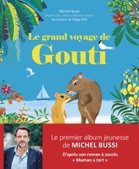 Michel Bussi et Peggy Nille - Le grand voyage de Gouti.