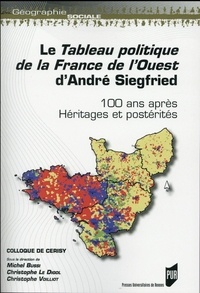 Michel Bussi et Christophe Le Digol - Le Tableau politique de la France de l'Ouest d'André Siegfried - 100 ans après, héritages et postérités.