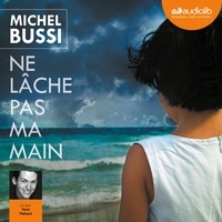 Téléchargement gratuit en ligne Ne lâche pas ma main par Michel Bussi (Litterature Francaise) 9782367621432 MOBI ePub