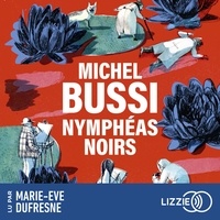 Michel Bussi et Marie-Eve Dufresne - Nymphéas noirs.