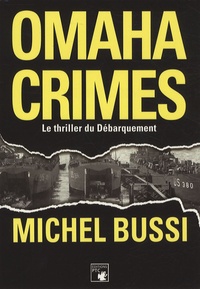 Michel Bussi - Omaha crimes - Le thriller du Débarquement.
