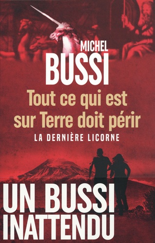 Michel Bussi - Tout ce qui est sur terre doit périr - La dernière licorne.